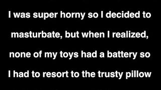 I rub my pussy on the cushion until I cum
