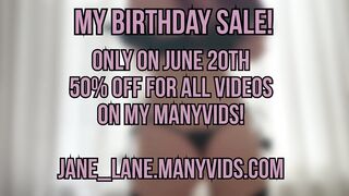 My Birthday Sale! 20th of June on my Many Vids 50% Off FOR ALL THE VIDS!