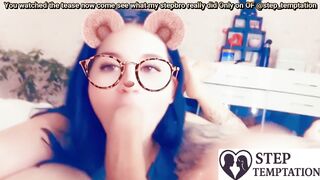 I wore my cute filter so stepbro wouldn’t notice my dirty mouth