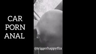Trigger Happy Flix - Car Pornal Anal (no lube)
